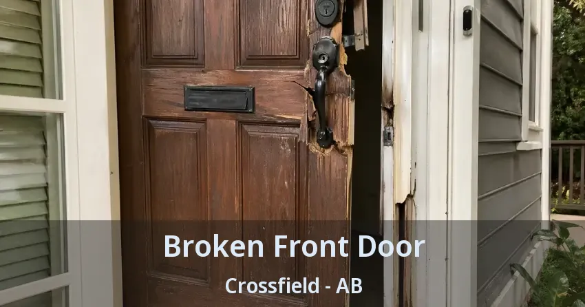 Broken Front Door Crossfield - AB