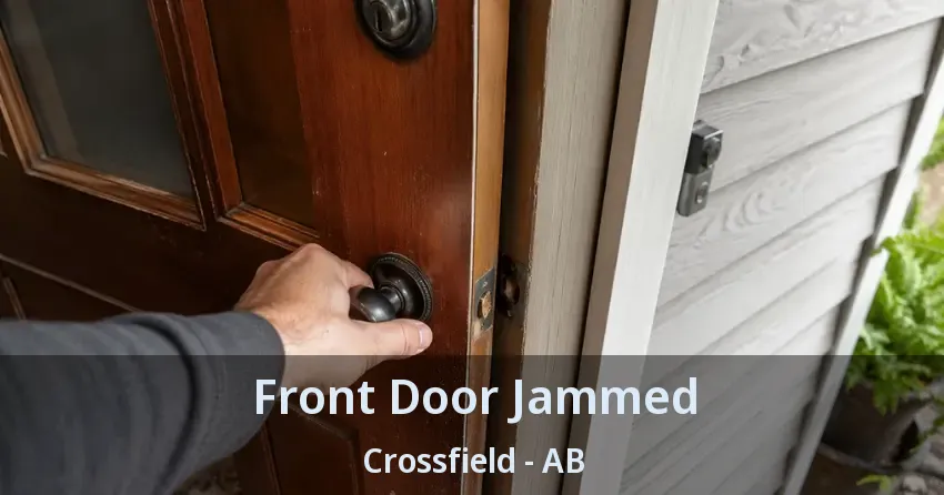 Front Door Jammed Crossfield - AB